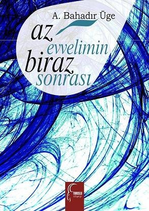 Az evvelimin biraz sonrası - Bahadır Üge